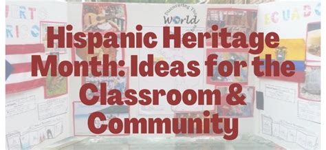 Hispanic Heritage Month Ideas For The Classroom And Community