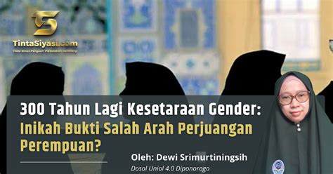 Tahun Lagi Kesetaraan Gender Inikah Bukti Salah Arah Perjuangan