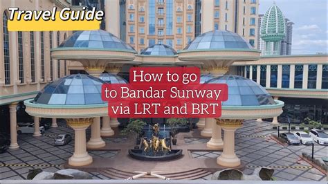 bandar sunway  lrt  brt sunwaypyramid sunwaylagoon