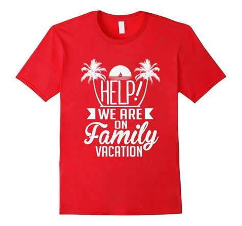 Help We Are On Family Vacation T-Shirt Funny Matching Shirts-4LVS ...