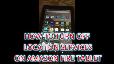 How To Turn Off Location Services On Amazon Fire Tablet Youtube