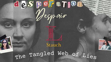 The Tangled Web Of Lies Desperation Despair Undoing Of Letecia