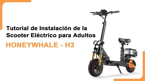 Tutorial de instalación del scooter eléctrico H3 HONEYWHALE scooter