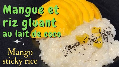 Mangue Et Riz Gluant Au Lait De Coco Mango Sticky Rice YouTube