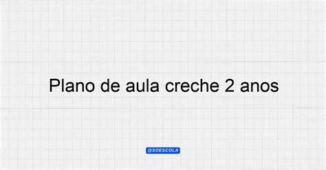 Plano De Aula Creche 2 Anos
