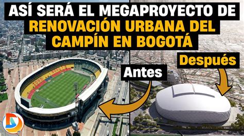 As Ser El Megaproyecto De Renovaci N Urbana Del Campin En Bogot