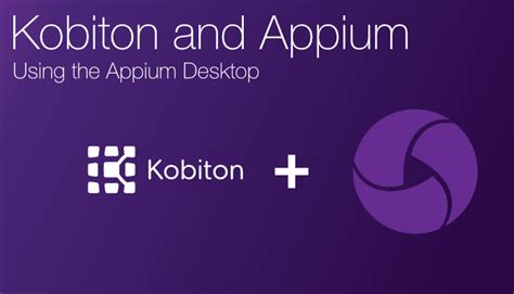 Using Appium Desktop With Kobiton Mobile Testing Kobiton