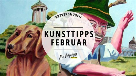 Artvergnügen Unsere 11 Kunsttipps für den Februar 2019 Mit