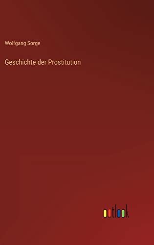 Geschichte Der Prostitution German Edition By Wolfgang Sorge Goodreads