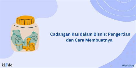 Cadangan Kas Dalam Bisnis Pengertian Dan Cara Membuatnya