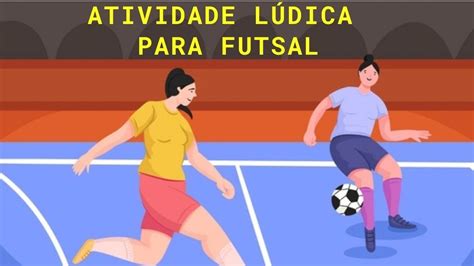 Atividade lúdica para futsal da aula de Educação Física YouTube