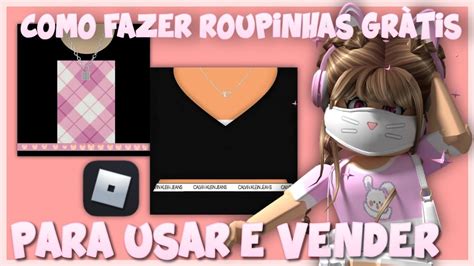 Como Fazer Roupas No Roblox De Gra A Sem Robux Sem Grupo Sem