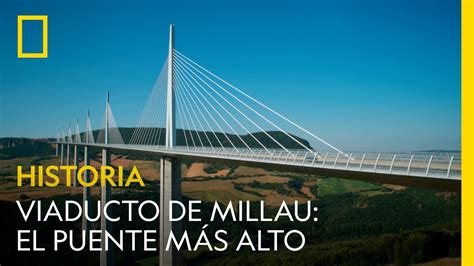 Viaducto De Millau El Puente M S Alto Del Mundo National Geographic