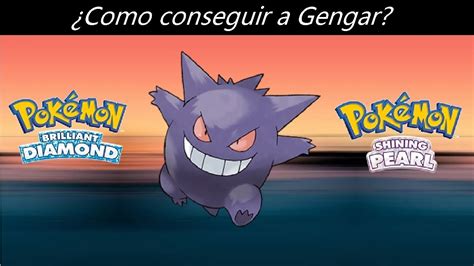 Como Conseguir A Gengar En Pokemon Diamante Brillante Y Perla