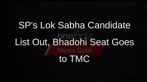 Samajwadi Party Declares 6 Candidates For Up Lok Sabha Polls Bhadohi Seat Goes To Tmc