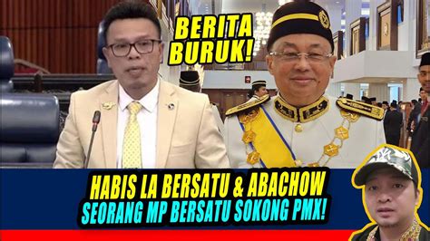 Berita Buruk Habis La Bersatu Abachow Seorang Lagi Mp Bersatu