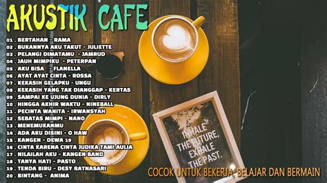 AKUSTIK CAFE LAGU INDONESIA Lagu Nostalgia Terbaik Cocok Untuk