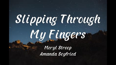 Slipping Through My Fingers Meryl Streep Amanda Seyfried Lyrics