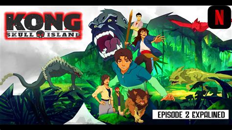 Kong Skull Island Animated Series Episode Last Blank Space On