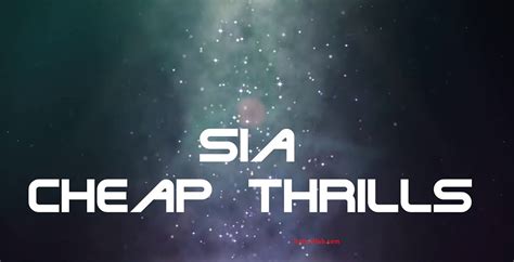 Cheap Thrills Lyrics - Sia (Lyric Video) ft. Sean Paul