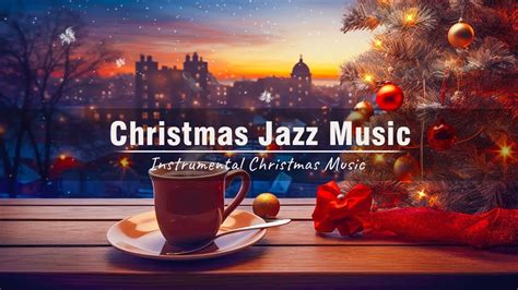 Instrumental Christmas Jazz Relaxing Piano Jazz Music And Christmas