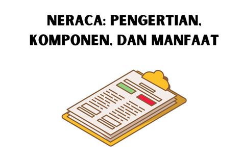 Neraca Pengertian Komponen Dan Manfaat