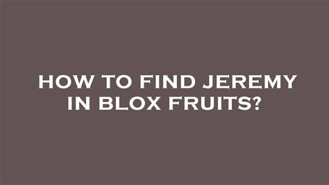 How To Find Jeremy In Blox Fruits YouTube