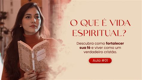 O Que E Vida Espiritual - O que é vida espiritual? Descubra como fortalecer sua fé e viver como ...