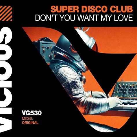 Super Disco Club Don T You Want My Love Extended Mix Vicious