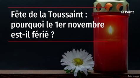 F Te De La Toussaint Pourquoi Le Er Novembre Est Il F Ri Youtube