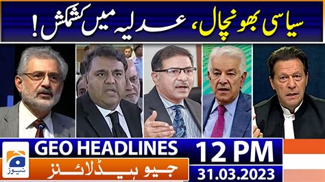 Geo Headlines 12 PM 31st March 2023 TV Shows Geo Tv