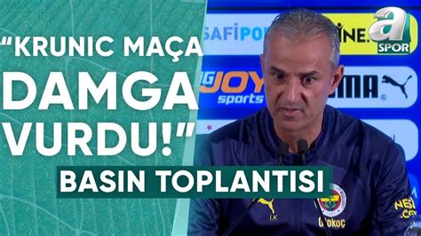 Fenerbahçe 4 2 Adana Demirspor İsmail Kartal Maç Sonu Basın Toplantısı