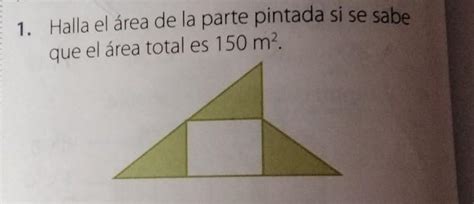 1 Halla el área de la parte pintada si se sabe que el área total es