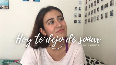 Hoy Te Dejo De So Ar Pau Laggies Youtube