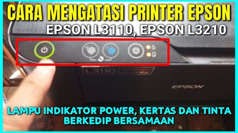 Cara Memperbaiki Printer Epson L3110 Lampu Power Tinta Dan Kertas