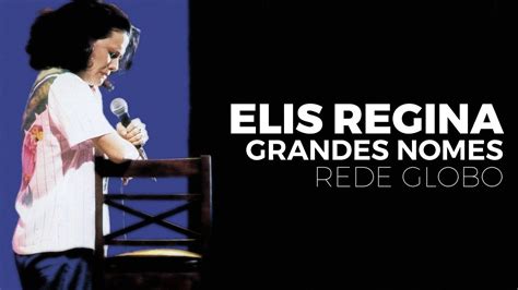 Elis Regina Especial Grandes Nomes DVD Completo YouTube