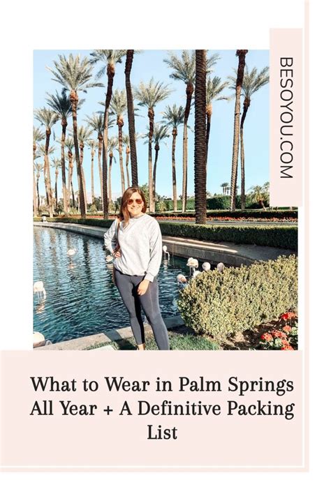 What To Wear In Palm Springs All Year A Definitive Packing List Be