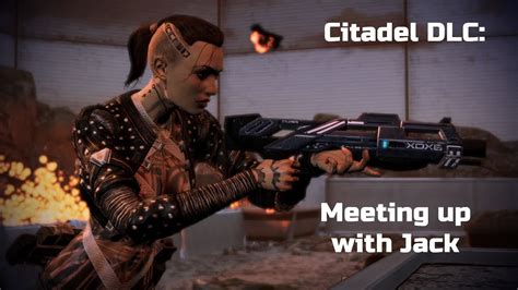 Mass Effect 3 Citadel Dlc Meeting Up With Jack Youtube