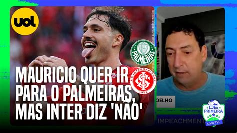 Pvc Mauricio Quer Ir Para O Palmeiras Mas Inter N O Quer Negociar