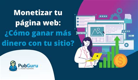 Monetizar tu página web Cómo ganar más dinero con tu sitio