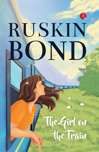 THE GIRL ON THE TRAIN by Ruskin Bond | Goodreads