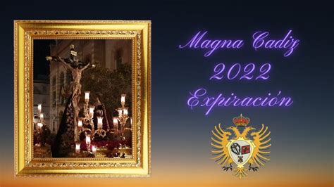 PROCESION MAGNA CADIZ 2022 EXPIRACION RECOGIDA MagnaCadiz2022 YouTube