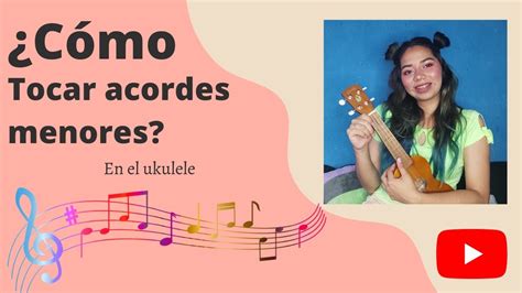 C Mo Tocar Los Acordes Menores En El Ukulele Youtube