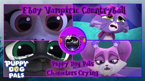 Every Puppy Dog Pals Characters Crying!! [Eboy Vampiric Countryball] - YouTube