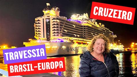 Cruzeiro De TRAVESSIA Brasil Europa Veja O Que Tem Para Fazer No