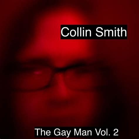 Collin Smith The Gay Man Vol 2 Lyrics And Tracklist Genius