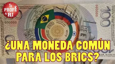 UNA MONEDA COMÚN PARA LOS BRICS YouTube