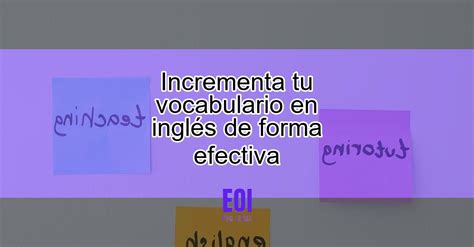 Incrementa tu vocabulario en inglés de forma efectiva EOI POR LIBRE