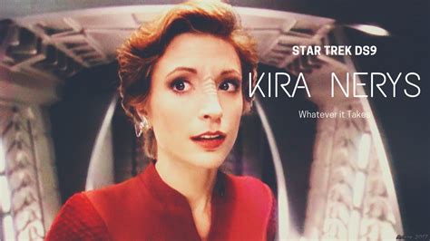 Star Trek Ds9 Kira Nerys Whatever It Takes Youtube