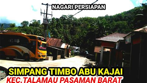 NAGARI PERSIAPAN SIMPANG TIMBO ABU KAJAI KEC TALAMAU PASAMAN BARAT